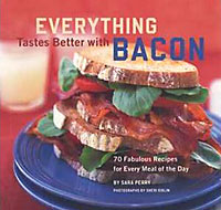 Everything Tastes Better with Bacon